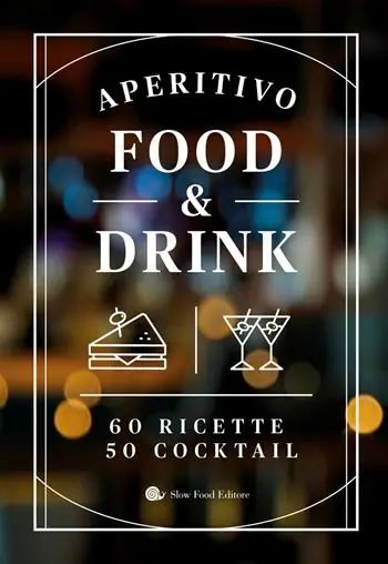 Compra Oggi Stesso Aperitivo food and drink. 60 Ricette, 50 cocktail