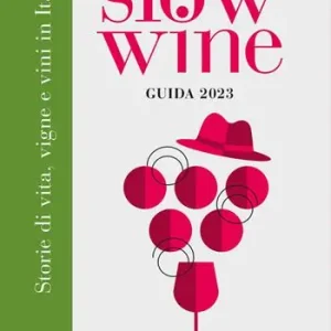 Slow wine 2023. Storie di vita, vigne, vini in Italia Offerta Limitata