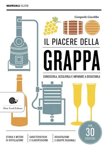 Prezzo Basso Il piacere della grappa. Conoscerla, sceglierla e imparare a degustarla