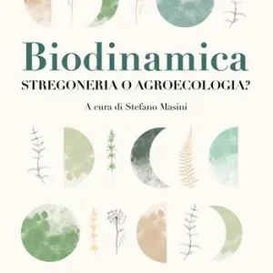 Biodinamica. Stregoneria o agroecologia? Spedizione Espresso
