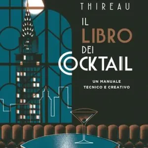 Il libro dei cocktail. Un manuale tecnico e creativo Ultima Occasione