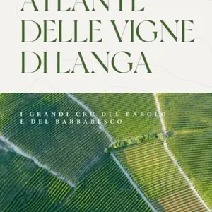 Vendita Finale Atlante delle vigne di Langa. I grandi cru del Barolo e Barbaresco