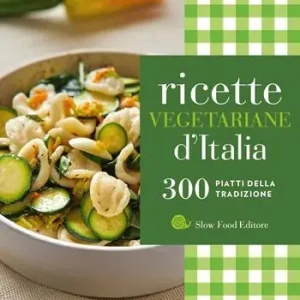 Ricette vegetariane d‘Italia. 300 piatti della tradizione Sconto
