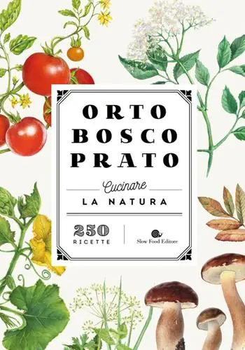 Saldi Orto bosco prato. Cucinare la natura