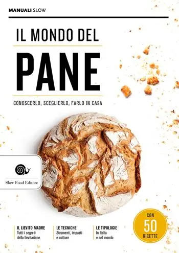 Il mondo del pane. Conoscerlo, sceglierlo, farlo in casa Sconto
