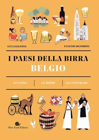 Esclusivo Belgio. I paesi della birra. Gli stili. Le birre. Gli itinerari
