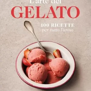 L‘arte del gelato. 100 ricette per tutto l‘anno Prezzo Di Fabbrica