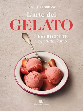 L‘arte del gelato. 100 ricette per tutto l‘anno Prezzo Di Fabbrica