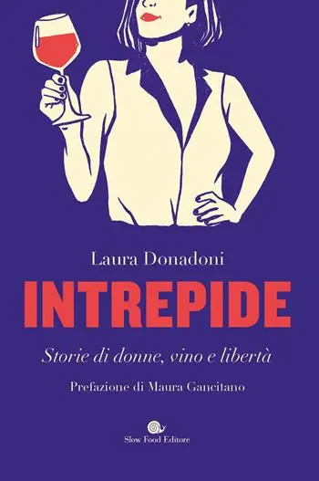 Intrepide. Storie di donne, vino e libertà Acquista Ora