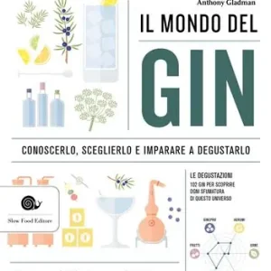 Quantità Limitata Il mondo del gin. Conoscerlo, sceglierlo e imparare a degustarlo