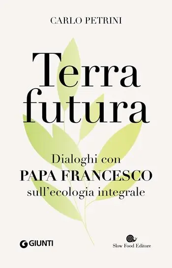 Terrafutura. Dialoghi con papa Francesco sull‘ecologia integrale Promozione Esclusiva