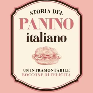 Reso Gratuito Storia del panino italiano. Un intramontabile boccone di felicità