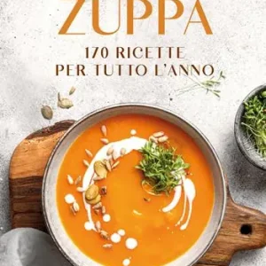 Economico Non è la solita zuppa. 170 ricette per tutto l‘anno