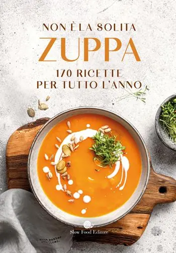 Economico Non è la solita zuppa. 170 ricette per tutto l‘anno