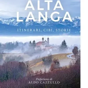 Alta langa. Itinerari, cibi, storie Popolare