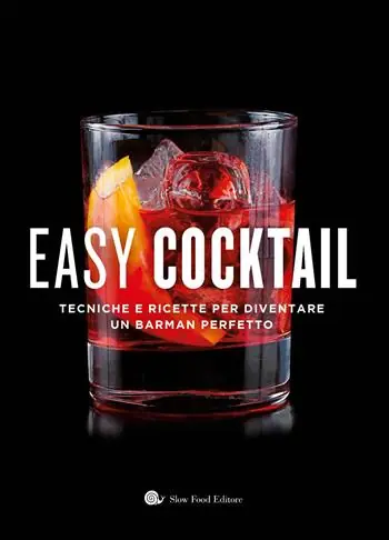 Easy cocktail. Tecniche e ricette per diventare un barman perfetto. Ediz. a colori Bestseller