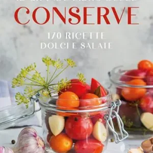 Ultima Occasione Il grande libro delle conserve. 170 ricette dolci e salate