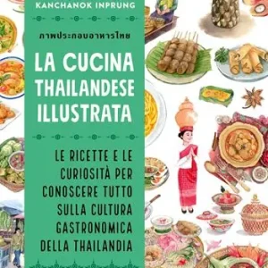 Occasione La cucina thailandese illustrata. Le ricette e le curiosità per conoscere tutto sulla cultura gastronomica della Thailandia. Ediz. a colori