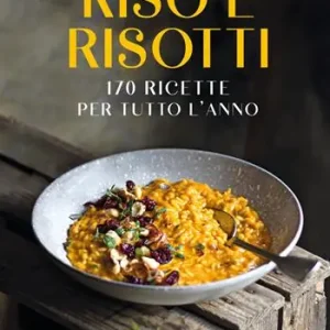 Prezzo Basso Riso e risotti. 170 ricette per tutto l‘anno. Ediz. illustrata
