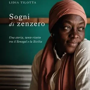 Sogni di zenzero. Una storia, tante ricette tra il Senegal e la Sicilia Bestseller