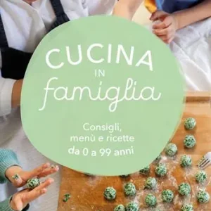 Cucina in famiglia. Consigli, menù e ricette da 0 a 99 anni Vendita Finale