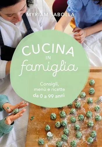 Cucina in famiglia. Consigli, menù e ricette da 0 a 99 anni Vendita Finale
