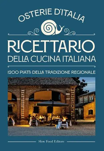 Ricettario della cucina italiana. Osterie d‘Italia. 1200 piatti della tradizione regionale Nuovo Arrivo