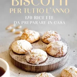 Offerta Limitata Biscotti per tutto l‘anno. 170 ricette da preparare in casa