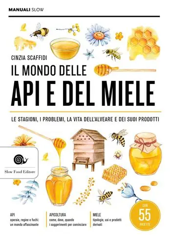 Il mondo delle api e del miele. Le stagioni, i problemi, la vita dell‘alveare e dei suoi prodotti Prezzo Ridotto