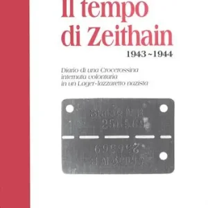 Il tempo di Zeithain (1943-1944). Diario di una crocerossina internata volontaria in un lager-lazzaretto nazista A Buon Prezzo