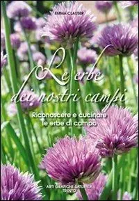Vendita Finale Le erbe dei nostri campi. Riconoscere e cucinare le erbe di campo