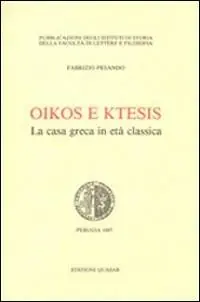 Professionale Oikos e ktesis. La casa greca in età classica