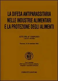 Quantità Limitata La difesa antiparassitaria nelle industrie alimentari e la protezione degli alimenti. Atti del 6º Simposio