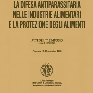 La difesa antiparassitaria nelle industrie alimentari e la protezione degli alimenti. Atti del 7° Simposio Ordina Subito