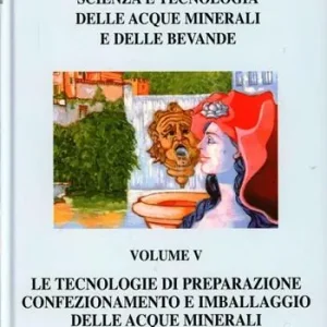 Scienza e tecnologia delle acque minerali e delle bevande. Ediz. illustrata. Vol. 5 Reso Gratuito