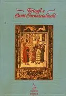 Occasione Trionfi e canti carnascialeschi toscani del Rinascimento
