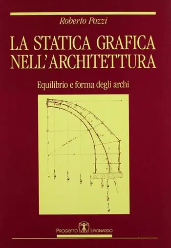 La statica grafica nell‘architettura. Equilibrio e forma degli archi Super Prezzo