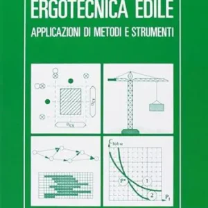 Saldi Ergotecnica edile. Applicazioni di metodi e strumenti