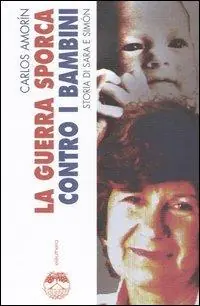 Prezzo Scontato La guerra sporca contro i bambini. Storia di Sara e Simón