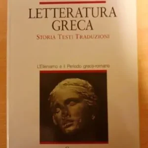 Letteratura greca. Storia, testi e traduzioni. Per il Liceo classico. Vol. 1 Subito Disponibile