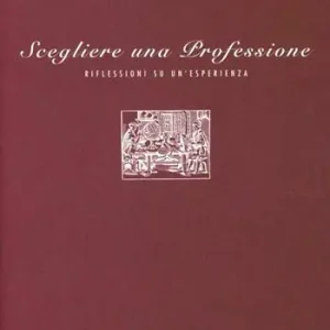 Acquista Ora Scegliere una professione. Riflessioni su un‘esperienza