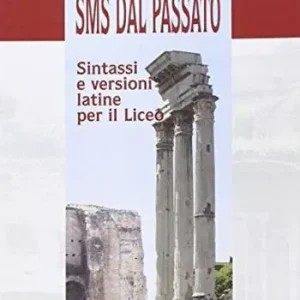 Più Venduto SMS dal passato... Sintassi e versioni latine. Per le Scuole superiori
