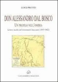 Affare Don Alessandro Dal Bosco. Un profilo nell‘ombra