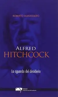 Alfred Hitchcock. Lo sguardo del desiderio Occasione Imperdibile
