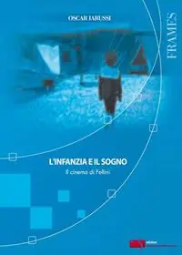 L‘infanzia e il sogno. Il cinema di Fellini Pagamento Sicuro