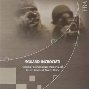 Miglior Prezzo Sguardi incrociati. Cinema, testimonianza, memoria nel lavoro teorico di Marco Dinoi