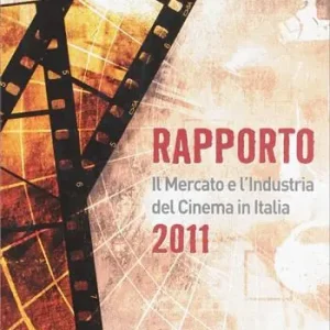 Offerta Rapporto 2011. Il mercato e l‘industria del cinema in Italia