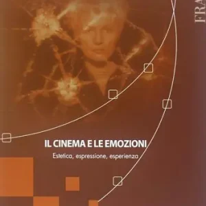 Il cinema e le emozioni. Estetica, espressione, esperienza Saldi