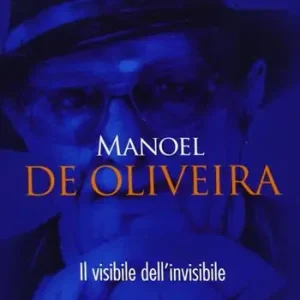Prezzo Scontato Manoel De Oliveira. Il visibile dell‘invisibile