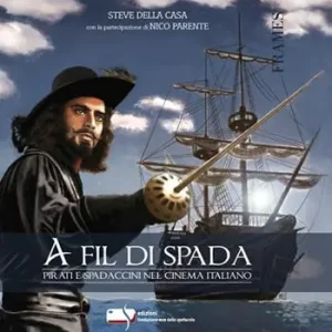 A fil di spada. Pirati e spadaccini nel cinema italiano Nuova Collezione